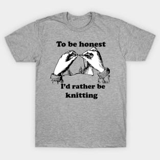 I'd rather be kntting T-Shirt